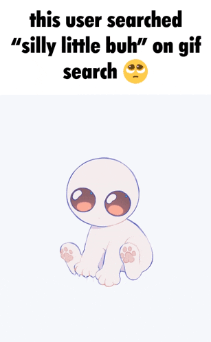 a cartoon of a baby with the words " this user searched " silly little buh " on gif search