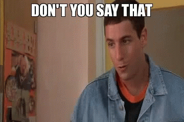 Dont Say That Dont Ever Say That GIF - Dont Say That Dont Ever Say That Adam  Sandler - Discover & Share GIFs