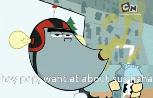 a cartoon character says hey pep want at about sus ha