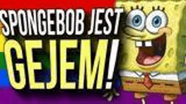 a poster of spongebob with the words `` spongebob jest gejem ! ''