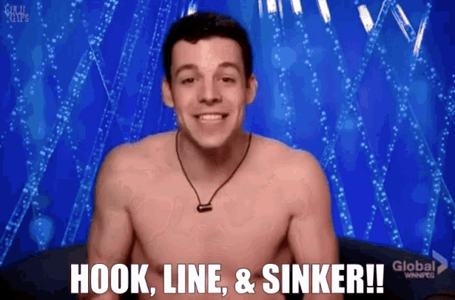 a shirtless man says hook line and sinker on a blue background