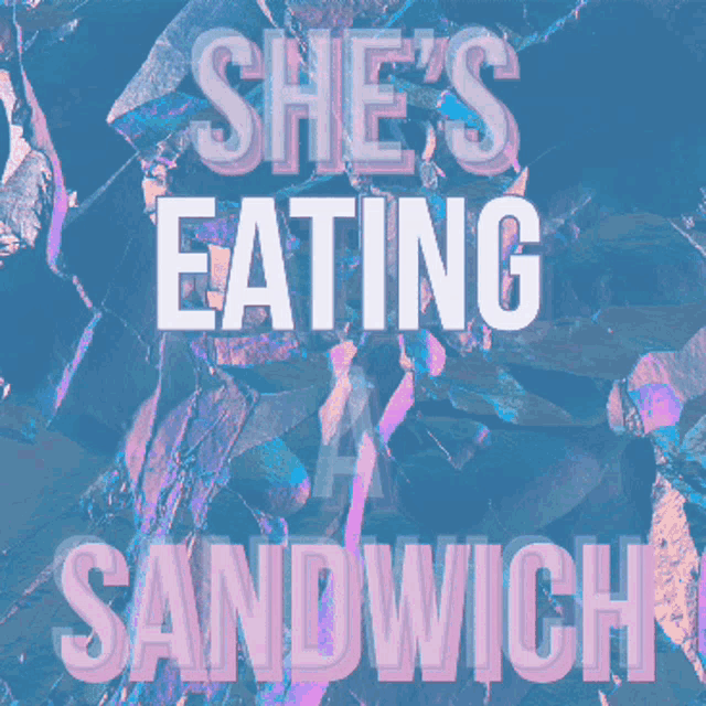 a poster with the words she 's eating a sandwich on it