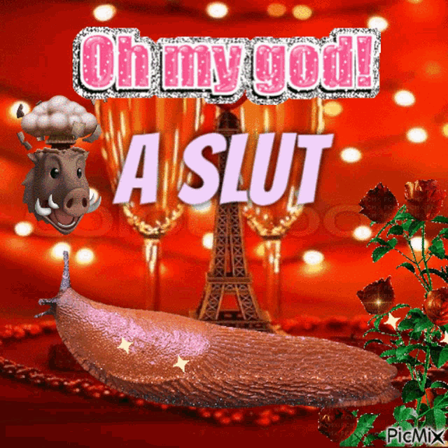 a picture of a slug with the words oh my god a slut above it