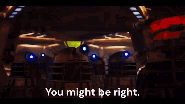 Daleks You Might Be Right GIF - Daleks You Might Be Right GIFs