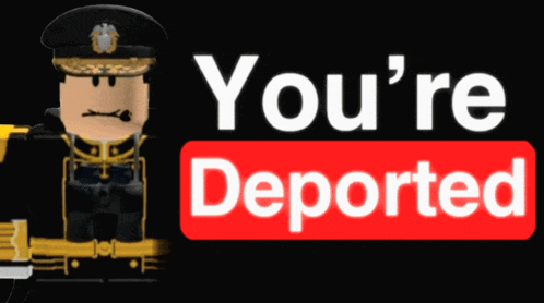a sign that says you 're deported with a military man