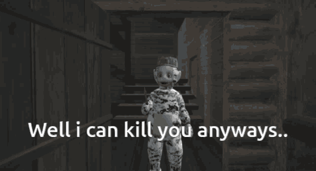 a cartoon character with the words well i can kill you anyways on the bottom