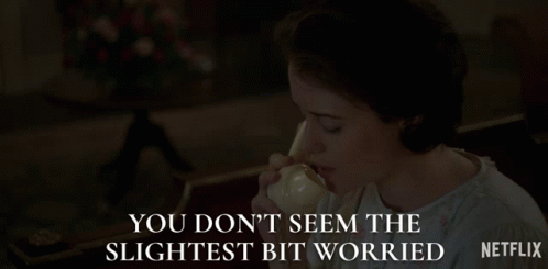 You Dont Seem The Slightest Bit Worried Claire Foy GIF - You Dont Seem The Slightest Bit Worried Claire Foy Queen Elizabeth Ii GIFs