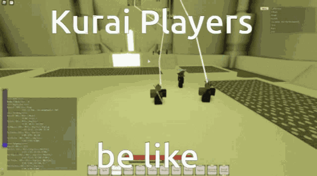 a screen shot of a video game with the words kurai players be like