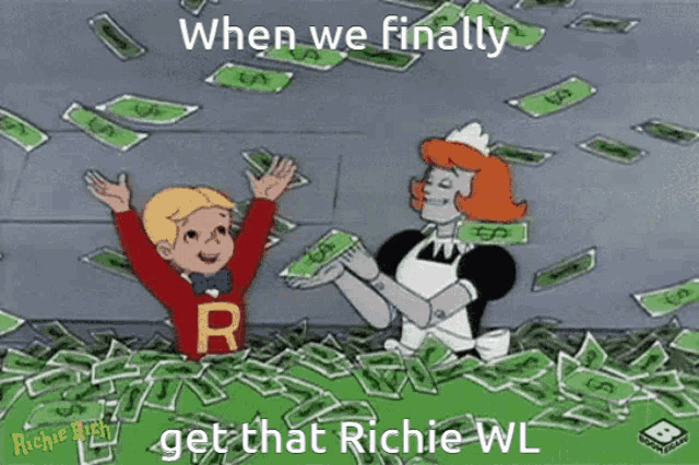 a cartoon of richie rich and a maid surrounded by money that says when we finally get that richie wl