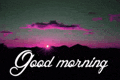 a picture of a sunset with the words `` good morning ''