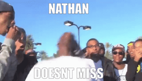 Nathan Doesnt Miss Nathan GIF - Nathan Doesnt Miss Nathan Nathan Miss GIFs