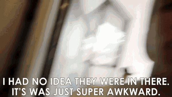 I Had No Idea They Were In There Its Was Just Super Awkward Annoying GIF