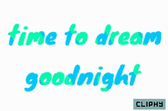 time to dream goodnight is written in blue and green letters