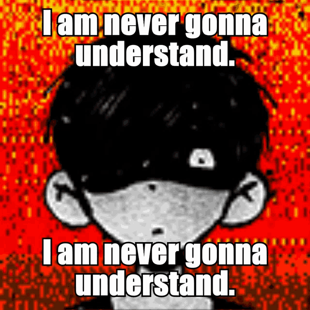 a black and white drawing of a man with the words " i am never gonna understand "