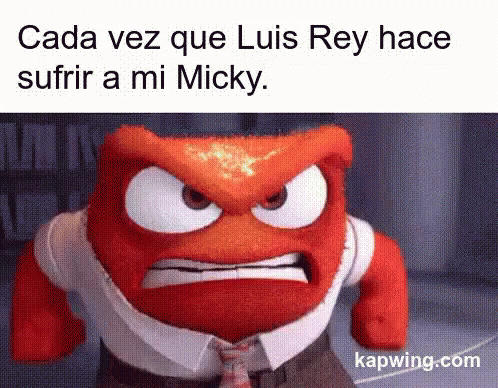 Cada Vez Que Luis Rey Hace Sufrir A Mi Micky GIF - Ira Rabia Furia GIFs