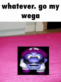 a picture of a cartoon character with the words whatever go my wega on the bottom