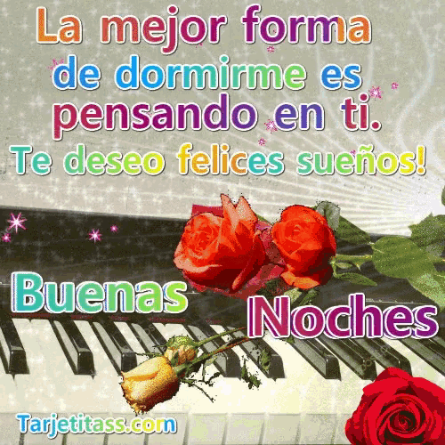 a greeting card with roses and a piano says la mejor forma de dormirme es pensando en ti te deseo felices sueños
