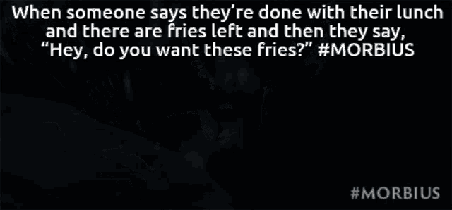 a poster that says when someone says they 're done with their lunch and there are fries left and then they say hey