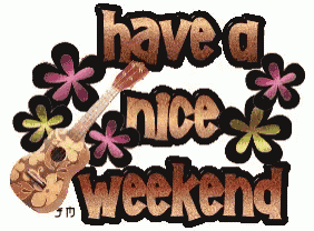 a graphic that says have a nice weekend with flowers and a guitar