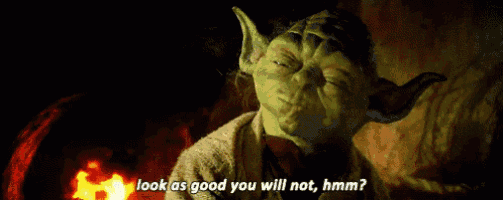 yoda from star wars says look as good you will not hmm .