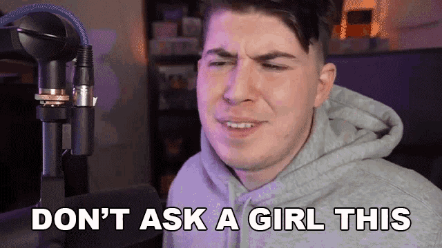 Dont Ask A Girl This Kavos GIF - Dont Ask A Girl This Kavos Dont Say This To A Girl GIFs
