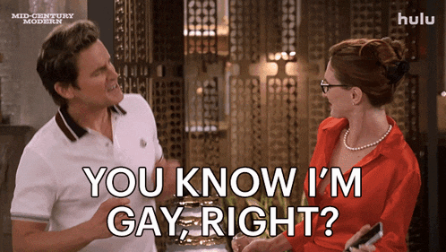 a man and woman are talking and the man is saying you know i 'm gay right