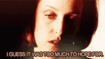 a close up of a woman 's face with the words " i guess it was too much to hope for "