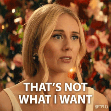 a woman with blonde hair says that 's not what i want