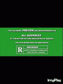 a green sign that says the following preview has been approved for all audiences by the motion picture association of america