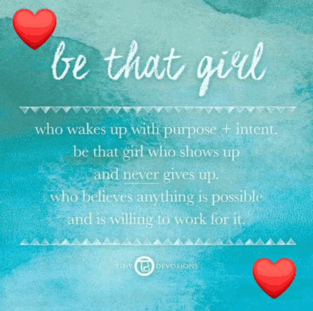 a poster that says be that girl who wakes up with purpose intent be that girl who shows up and never gives up