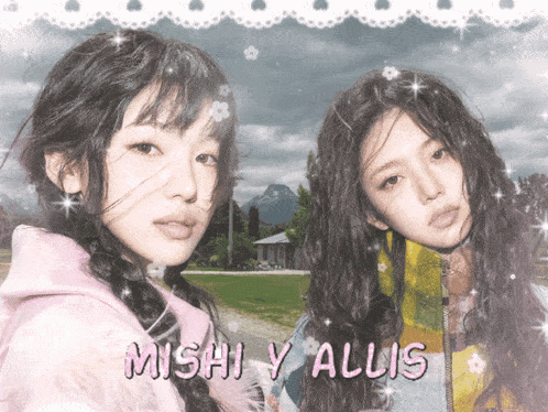 a picture of two girls with the name mishi y allis