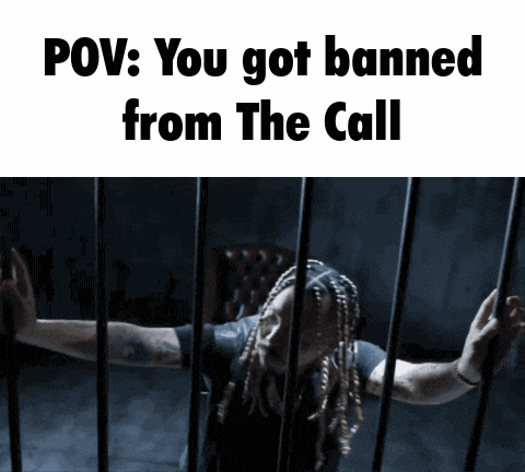 a man behind bars with the words " you got banned from the call " on the bottom