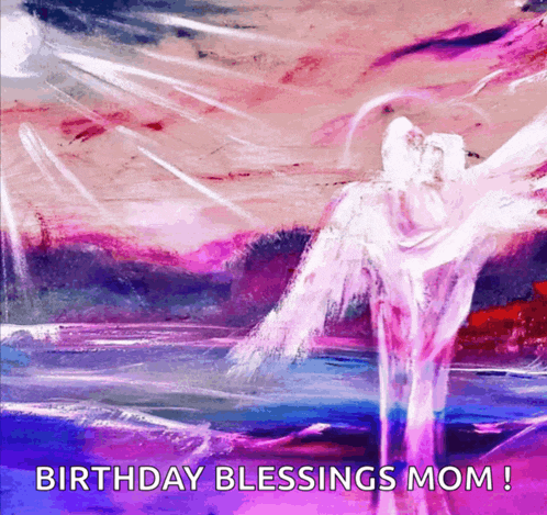 a painting of an angel with the words birthday blessings mom written below it