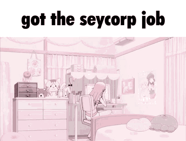 a girl is sitting in a chair in a bedroom with the words got the seycorp job written above her