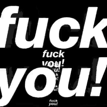 a black and white poster that says fuck you !