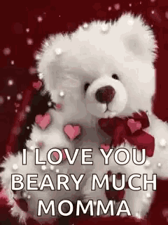a teddy bear with hearts and the words `` i love you beary much momma '' on it .