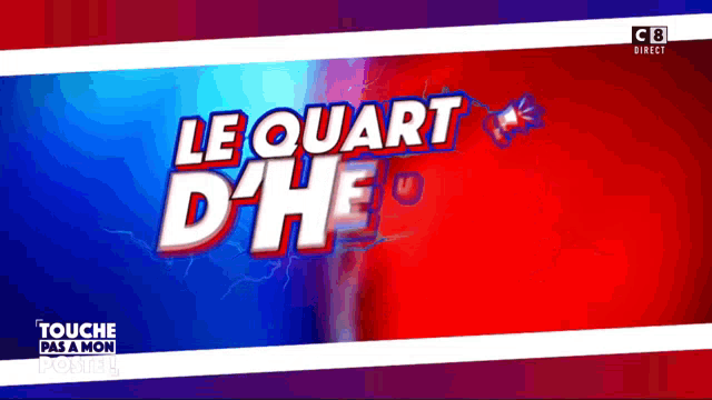 a blue and red background with the words le quart d ' he on it