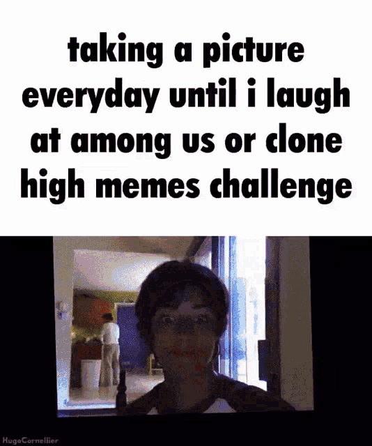 a meme about taking a picture everyday until laugh at among us or clone high memes challenge