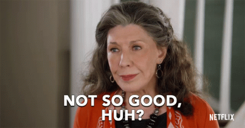 Not So Good Huh GIF - Not So Good Huh Grace And Frankie GIFs