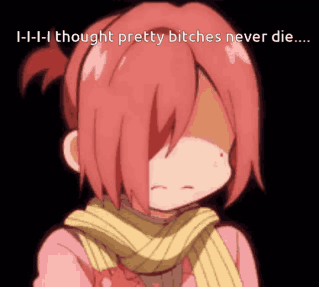a girl with pink hair and a scarf says i-i-i thought pretty bitches never die ..