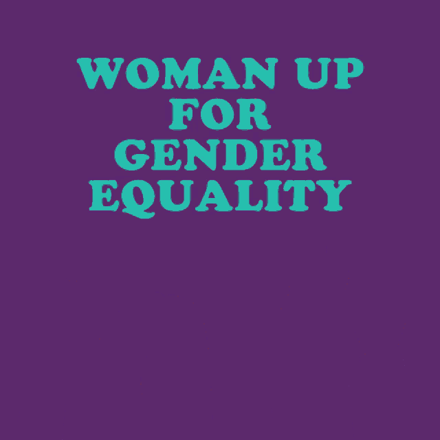 woman up for gender equality is written on a purple background