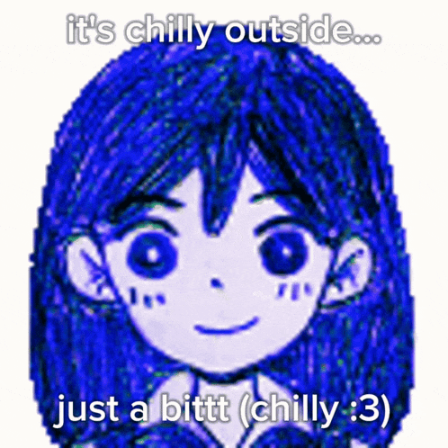 a drawing of a girl with the words it 's chilly outside just a bitt ( chilly 3 )