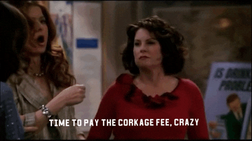 two women are standing next to each other with the words time to pay the corkage fee crazy above them