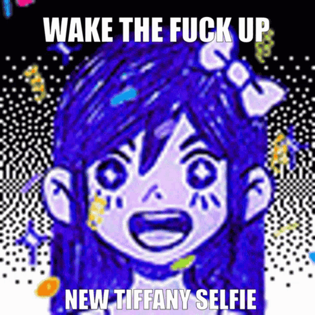 a picture of a girl with the words wake the fuck up new tiffany selfie written on it