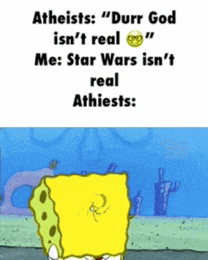 a cartoon of spongebob that says atheists " durr god isn 't real "