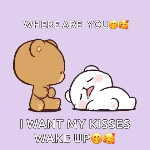 a cartoon of a teddy bear kissing another teddy bear with the words where are you i want my kisses wake up