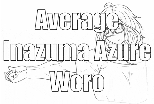 a black and white drawing of a girl with the words average inazuma azure woro below her
