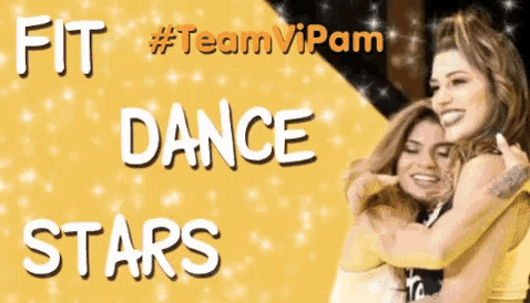two women hugging each other with the words fit #teamvipam dance stars above them