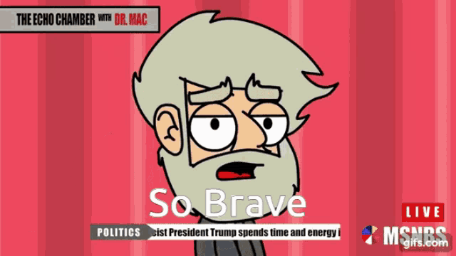 a cartoon of a man with the words so brave on the top