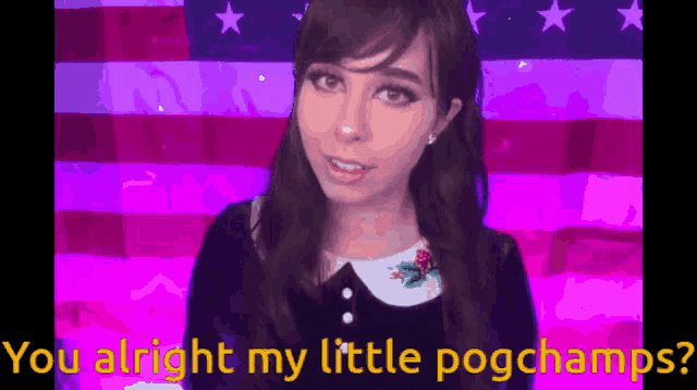a woman says you alright my little pogchamps